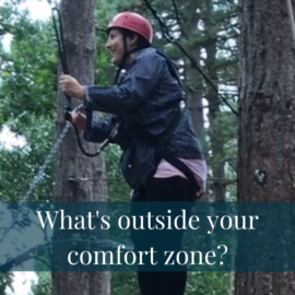 What’s outside your comfort zone?